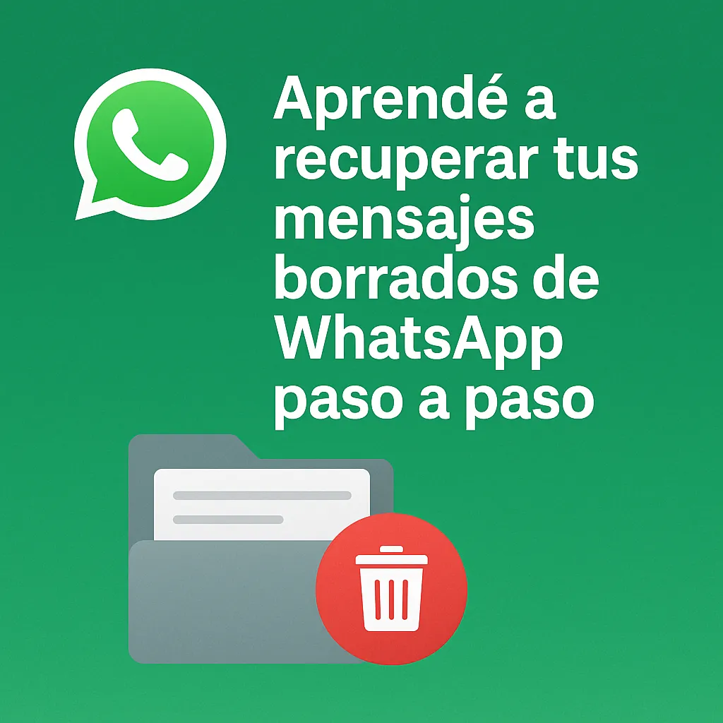 Aprendé a Recuperar Tus Mensajes Borrados de Whatsapp Paso a Paso